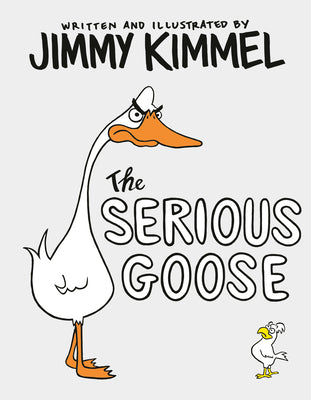 Cover Image for The Serious Goose -- Jimmy Kimmel, Hardcover