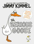 Cover Image for The Serious Goose -- Jimmy Kimmel, Board Books