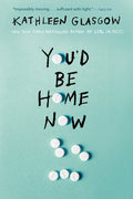 Cover Image for You'd Be Home Now -- Kathleen Glasgow, Paperback