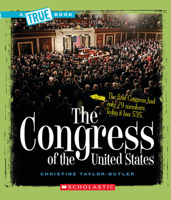 Cover Image for The Congress of the United States (a True Book: American History) -- Christine Taylor-Butler, Paperback