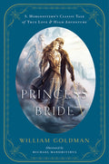 Cover Image for The Princess Bride: An Illustrated Edition of S. Morgenstern's Classic Tale of True Love and High Adventure -- William Goldman, Hardcover