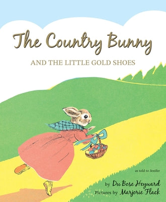 Cover Image for The Country Bunny and the Little Gold Shoes 75th Anniversary Edition: An Easter and Springtime Book for Kids -- Dubose Heyward, Hardcover