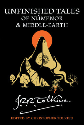 Cover Image for Unfinished Tales of Númenor and Middle-Earth -- J. R. R. Tolkien, Paperback
