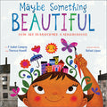 Cover Image for Maybe Something Beautiful: How Art Transformed a Neighborhood -- F. Isabel Campoy, Hardcover