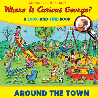 Cover Image for Where Is Curious George? Around the Town: A Look-And-Find Book -- H. A. Rey, Hardcover