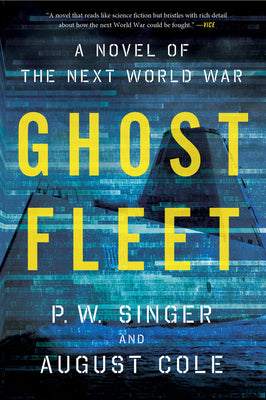 Cover Image for Ghost Fleet: A Novel of the Next World War -- P. W. Singer, Paperback