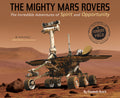 Cover Image for The Mighty Mars Rovers: The Incredible Adventures of Spirit and Opportunity -- Elizabeth Rusch, Paperback