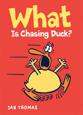 Cover Image for What Is Chasing Duck? -- Jan Thomas, Hardcover