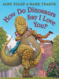 Cover Image for How Do Dinosaurs Say I Love You? -- Jane Yolen, Hardcover