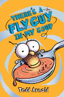 Cover Image for There's a Fly Guy in My Soup (Fly Guy #12): Volume 12 -- Tedd Arnold, Hardcover