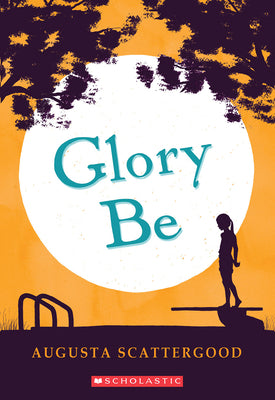 Cover Image for Glory Be -- Augusta Scattergood, Paperback