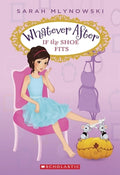 Cover Image for If the Shoe Fits (Whatever After #2): Volume 2 -- Sarah Mlynowski, Paperback