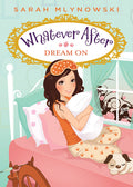 Cover Image for Dream on (Whatever After #4): Volume 4 -- Sarah Mlynowski, Paperback