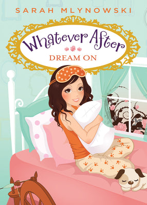 Cover Image for Dream on (Whatever After #4): Volume 4 -- Sarah Mlynowski, Paperback
