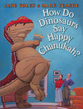 Cover Image for How Do Dinosaurs Say Happy Chanukah? -- Jane Yolen, Hardcover