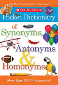 Cover Image for Scholastic Pocket Dictionary of Synonyms, Antonyms, & Homonyms -- Scholastic, Paperback