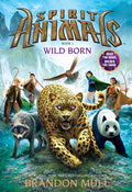 Cover Image for Wild Born (Spirit Animals, Book 1): Volume 1 -- Brandon Mull, Hardcover