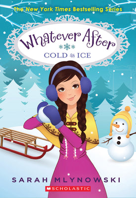 Cover Image for Cold as Ice (Whatever After #6): Volume 6 -- Sarah Mlynowski, Paperback