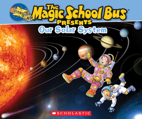 Cover Image for The Magic School Bus Presents: Our Solar System: A Nonfiction Companion to the Original Magic School Bus Series -- Tom Jackson, Paperback