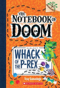 Cover Image for Whack of the P-Rex: A Branches Book (the Notebook of Doom #5): Volume 5 -- Troy Cummings, Paperback
