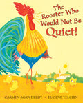 Cover Image for The Rooster Who Would Not Be Quiet! -- Carmen Agra Deedy, Hardcover