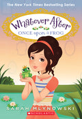 Cover Image for Once Upon a Frog (Whatever After #8) -- Sarah Mlynowski, Paperback