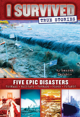 Cover Image for Five Epic Disasters (I Survived True Stories #1): Volume 1 -- Lauren Tarshis, Hardcover