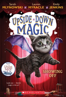 Cover Image for Showing Off (Upside-Down Magic #3): Volume 3 -- Sarah Mlynowski, Paperback