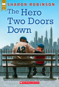Cover Image for The Hero Two Doors Down: Based on the True Story of Friendship Between a Boy and a Baseball Legend -- Sharon Robinson, Paperback