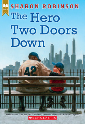 Cover Image for The Hero Two Doors Down: Based on the True Story of Friendship Between a Boy and a Baseball Legend -- Sharon Robinson, Paperback