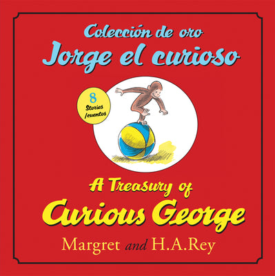 Cover Image for A Treasury of Curious Georgecoleccion de Oro Jorge El Curioso: Bilingual English-Spanish -- H. A. Rey, Hardcover