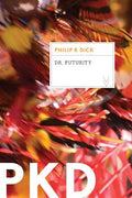 Cover Image for Dr. Futurity -- Philip K. Dick, Paperback