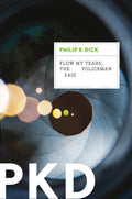 Cover Image for Flow My Tears, the Policeman Said -- Philip K. Dick, Paperback