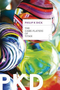 Cover Image for Game-Players of Titan -- Philip K. Dick, Paperback