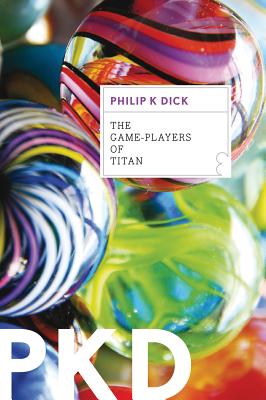 Cover Image for Game-Players of Titan -- Philip K. Dick, Paperback