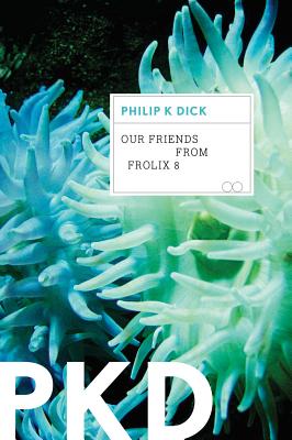 Cover Image for Our Friends from Frolix 8 -- Philip K. Dick, Paperback
