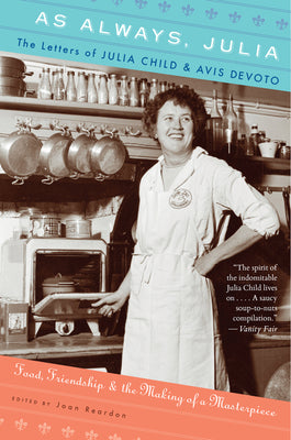 Cover Image for As Always, Julia: The Letters of Julia Child and Avis Devoto -- Joan Reardon, Paperback