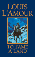 Cover Image for To Tame a Land -- Louis L'Amour, Mass Market Paperback