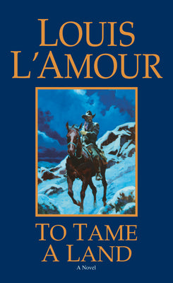 Cover Image for To Tame a Land -- Louis L'Amour, Mass Market Paperback
