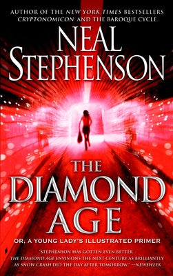 Cover Image for The Diamond Age: Or, a Young Lady's Illustrated Primer -- Neal Stephenson, Paperback