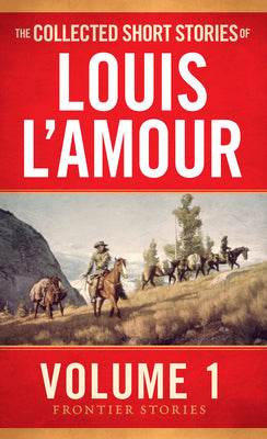 Cover Image for The Collected Short Stories of Louis l'Amour, Volume 1: Frontier Stories -- Louis L'Amour, Mass Market Paperback