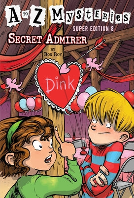 Cover Image for A to Z Mysteries Super Edition #8: Secret Admirer -- Ron Roy, Paperback