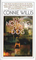 Cover Image for To Say Nothing of the Dog: Or How We Found the Bishop's Bird Stump at Last -- Connie Willis, Mass Market Paperback