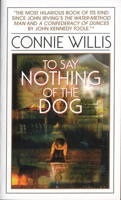 Cover Image for To Say Nothing of the Dog: Or How We Found the Bishop's Bird Stump at Last -- Connie Willis, Mass Market Paperback