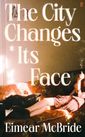 Cover Image for The City Changes Its Face -- Eimear McBride, Hardcover
