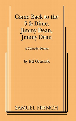 Cover Image for Come Back to the 5 & Dime, Jimmy Dean, Jimmy Dean -- Ed Graczyk, Paperback