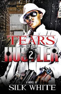 Cover Image for Tears of a Hustler PT 2 -- Silk White, Paperback