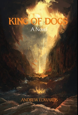 Cover Image for King of Dogs -- Andrew Edwards, Hardcover