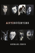 Cover Image for Antisocieties -- Michael Cisco, Paperback