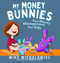 Cover Image for My Money Bunnies: Fun Money Management For Kids -- Mike Michalowicz, Hardcover